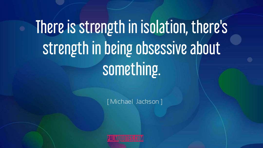 Obsessive Compulsions quotes by Michael  Jackson