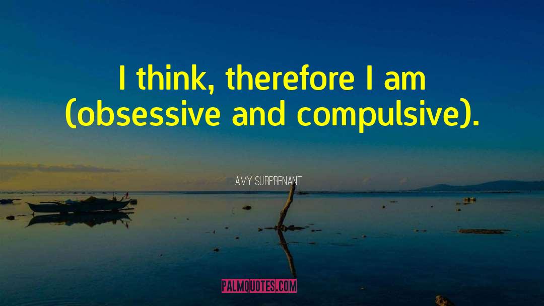 Obsessive Compulsive Disorder quotes by Amy Surprenant
