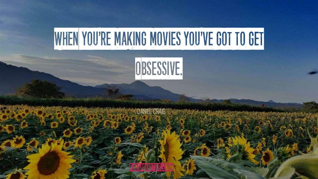 Obsessive Compulsive quotes by Daniel Craig
