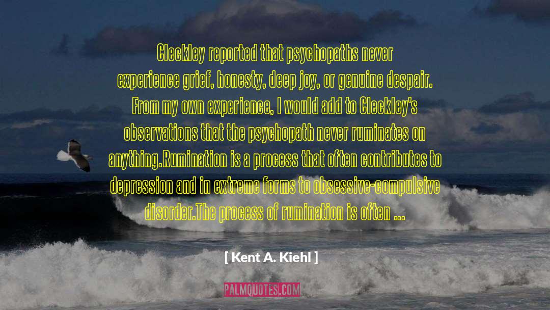 Obsessive Compulsive quotes by Kent A. Kiehl