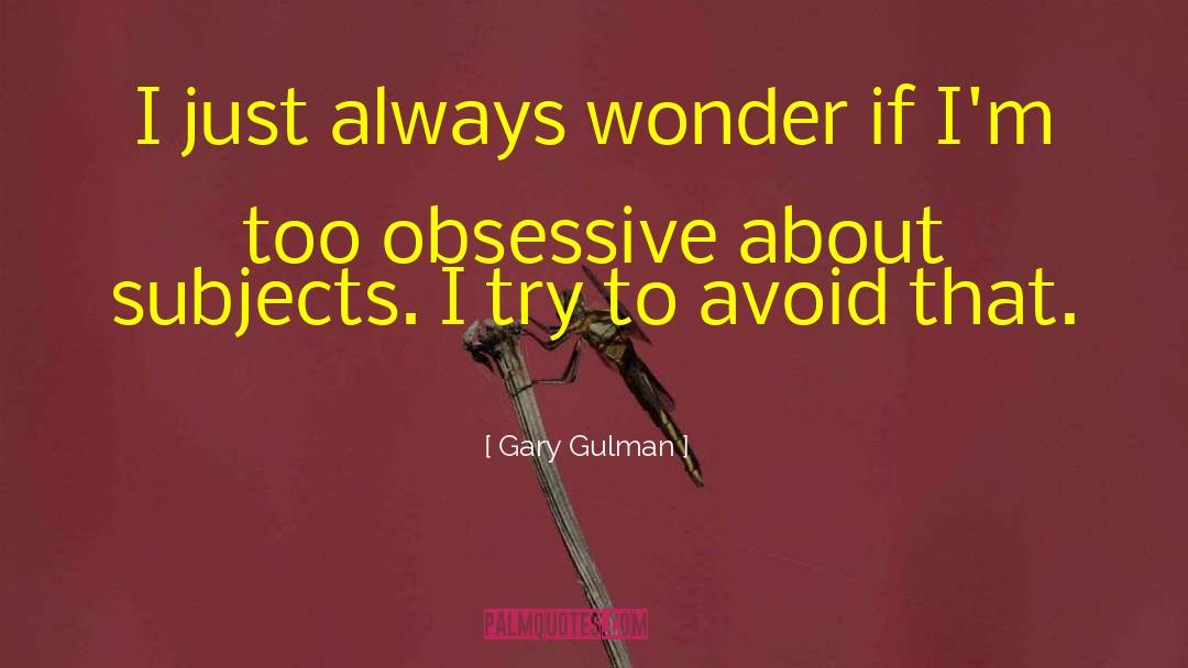 Obsessive Crush quotes by Gary Gulman