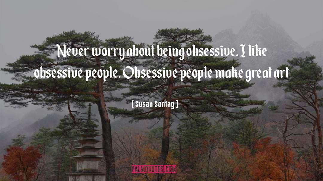 Obsessive Crush quotes by Susan Sontag