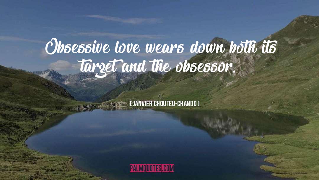Obsessive Love quotes by Janvier Chouteu-Chando