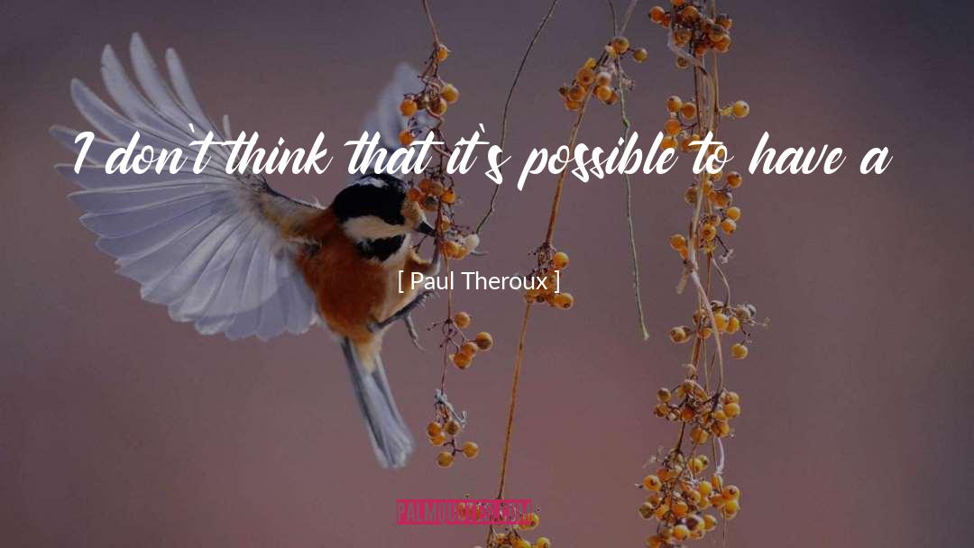 Obsessive Thinking quotes by Paul Theroux