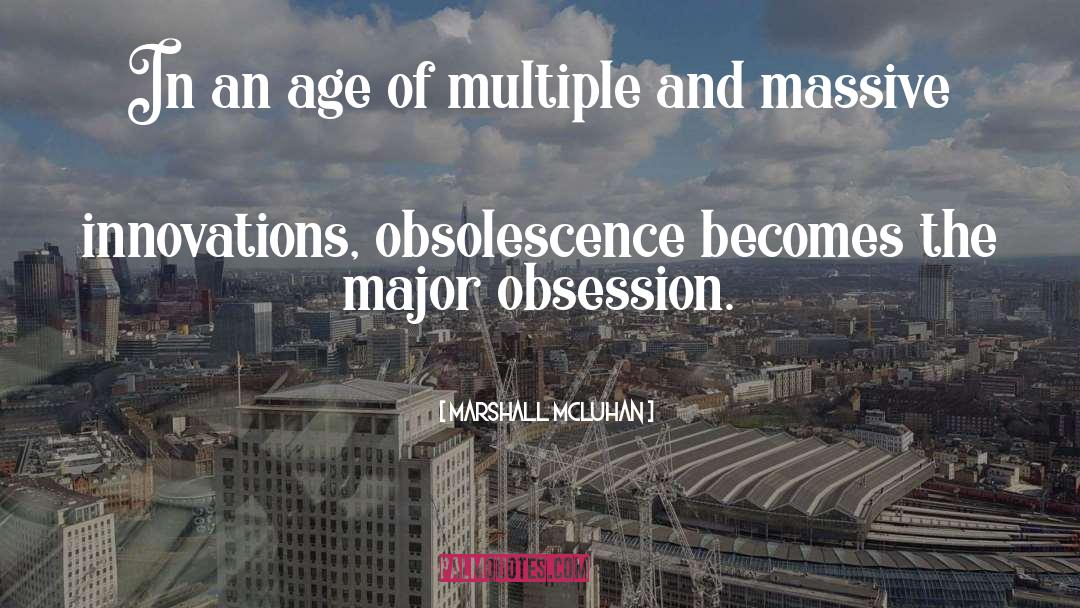 Obsolescence quotes by Marshall McLuhan