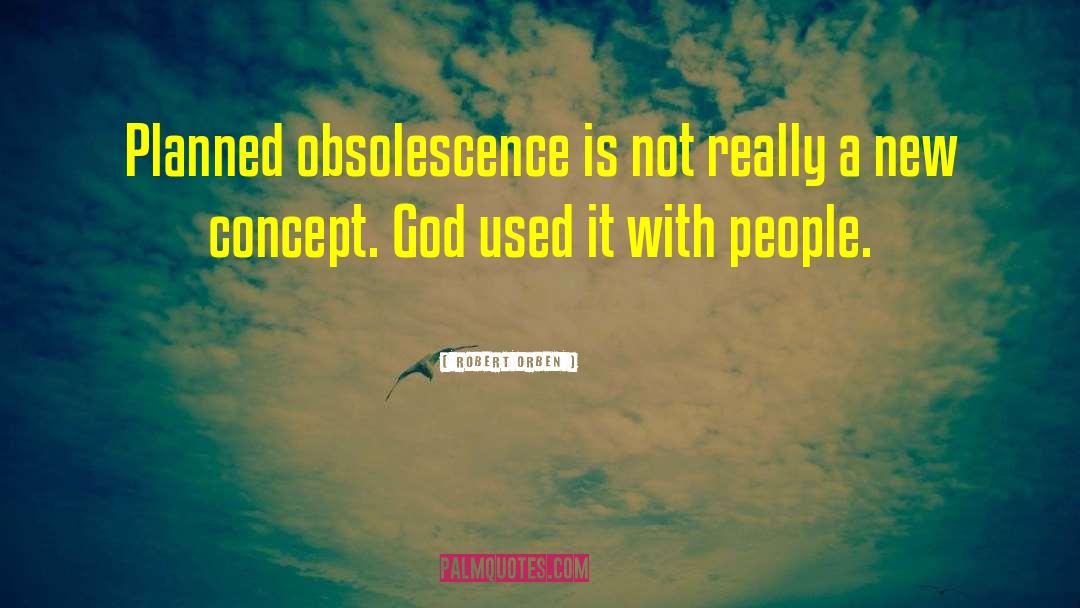 Obsolescence quotes by Robert Orben