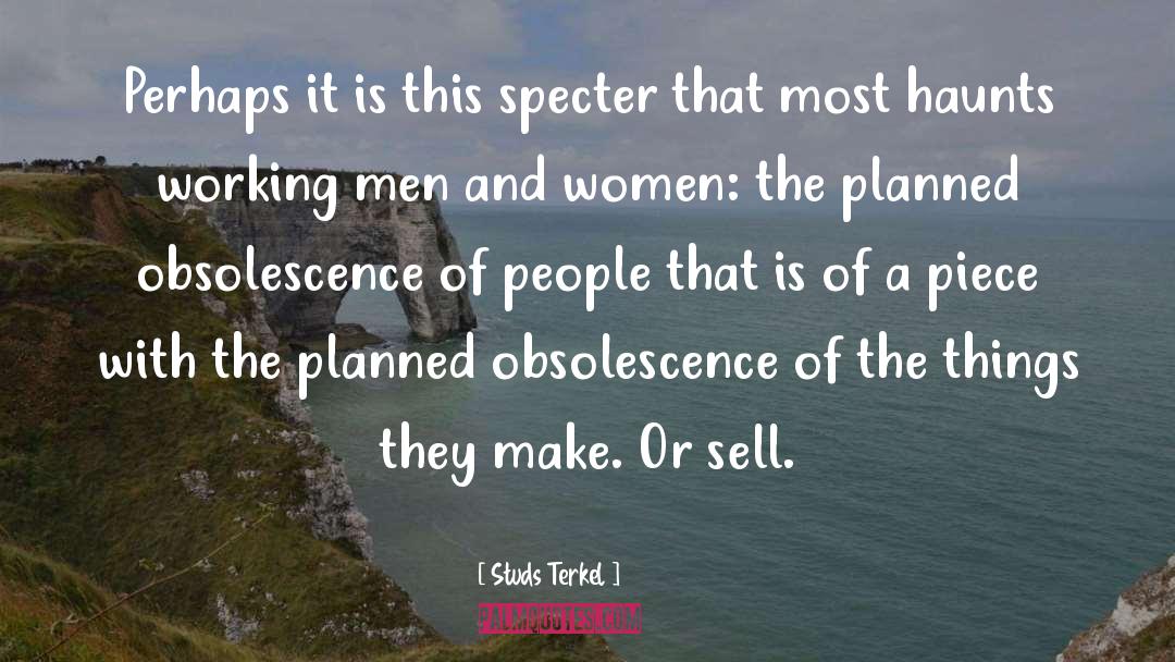 Obsolescence quotes by Studs Terkel