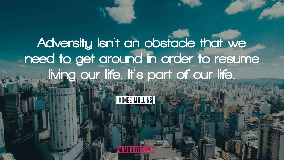 Obstacle In Life quotes by Aimee Mullins