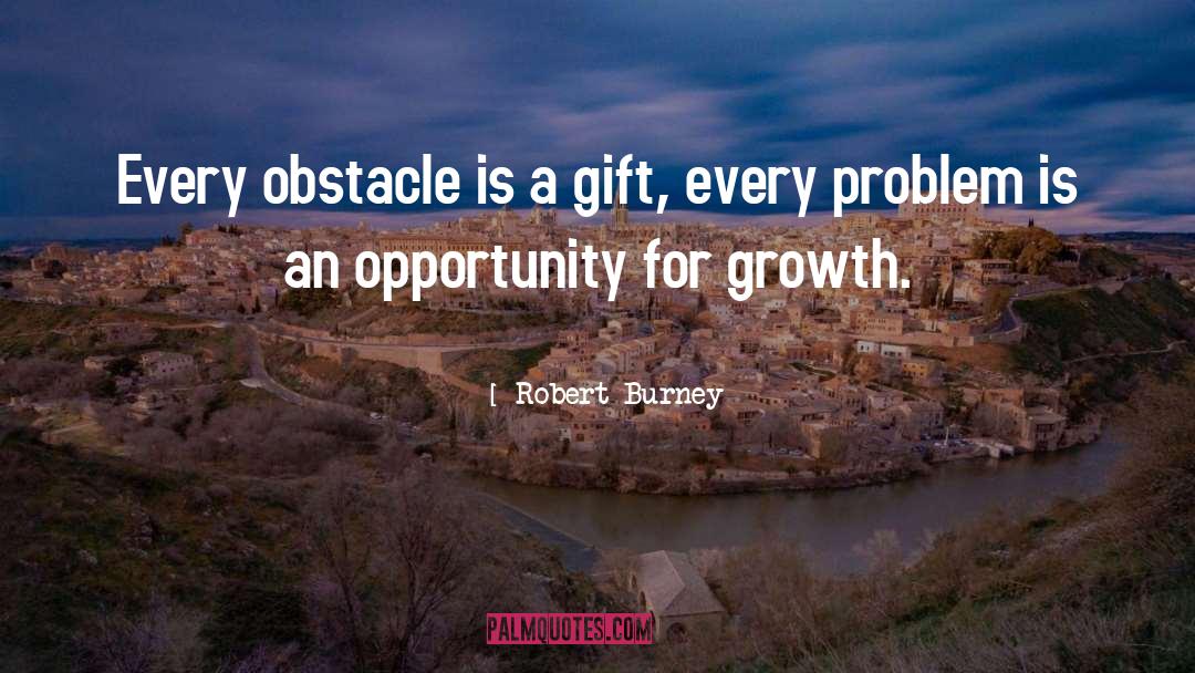 Obstacle quotes by Robert Burney