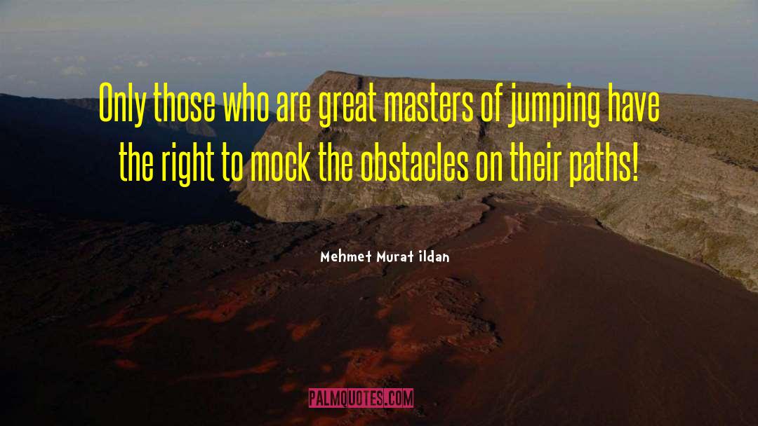 Obstacles In Life quotes by Mehmet Murat Ildan