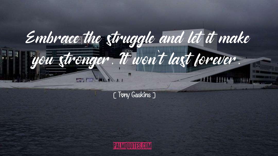Obstacles Make You Stronger quotes by Tony Gaskins