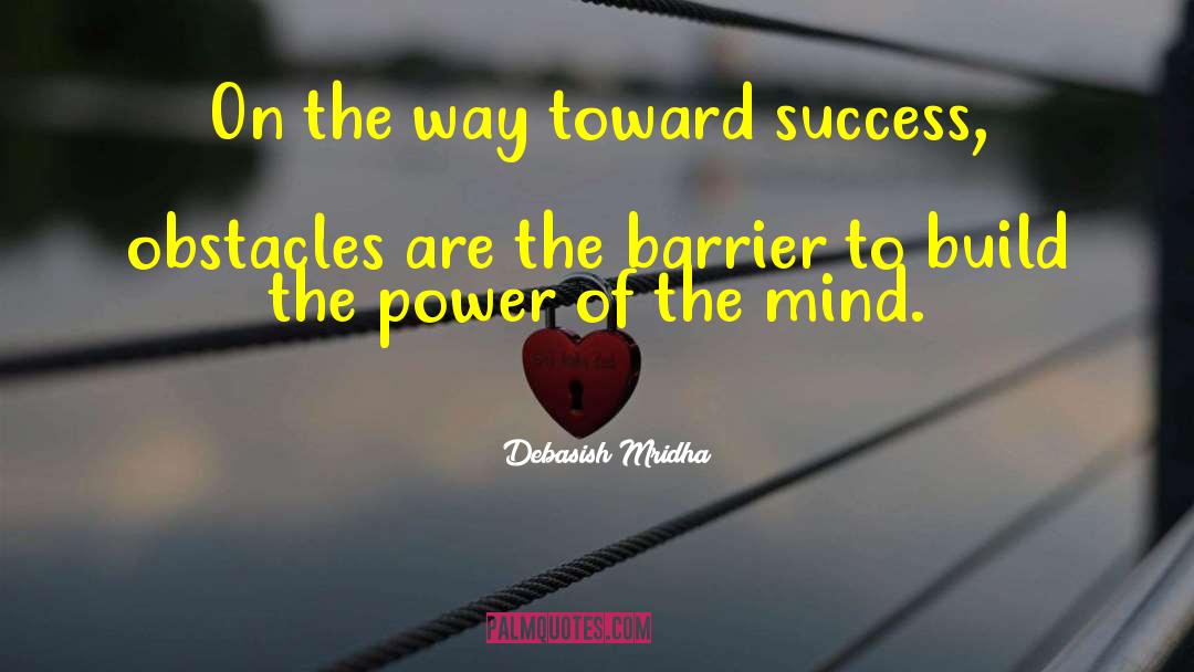 Obstacles Of Success quotes by Debasish Mridha