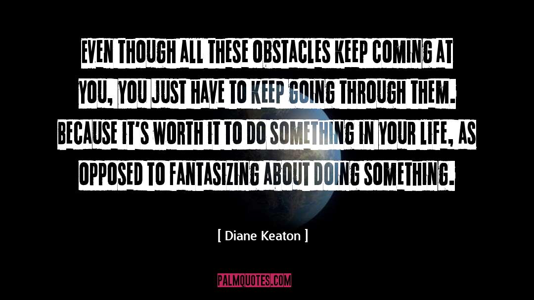 Obstacles quotes by Diane Keaton