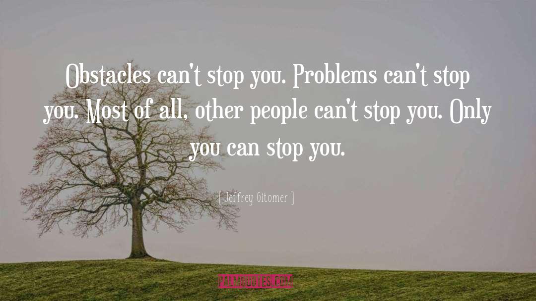 Obstacles quotes by Jeffrey Gitomer