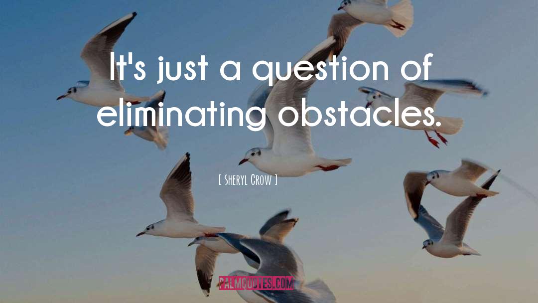 Obstacles quotes by Sheryl Crow
