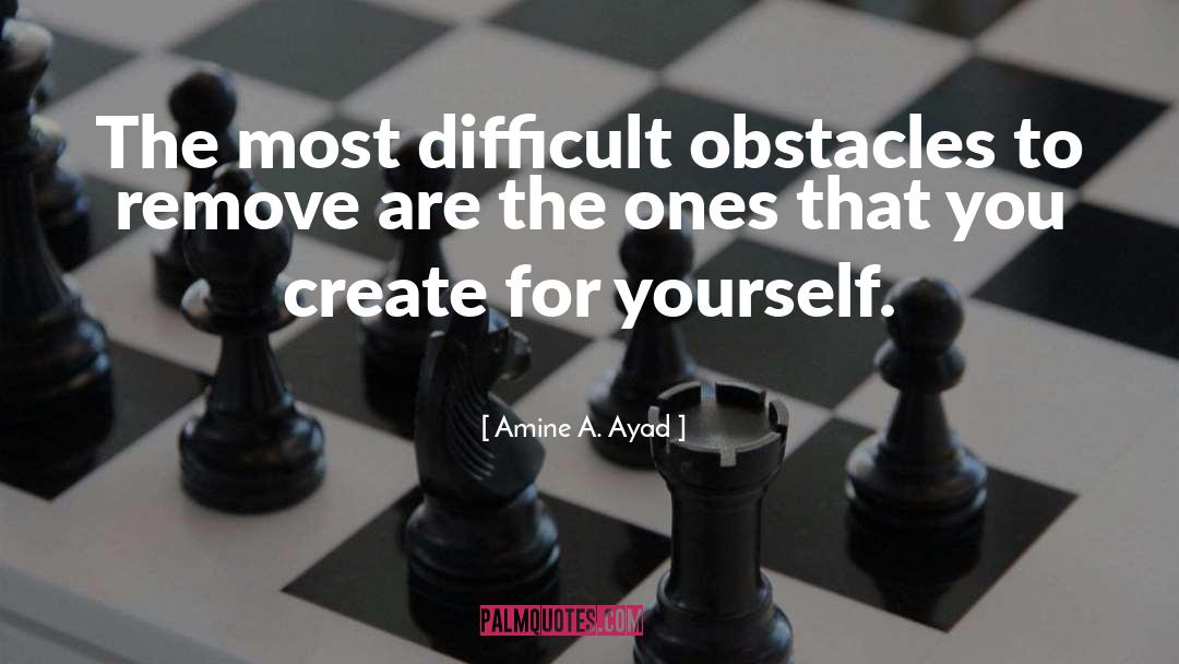 Obstacles quotes by Amine A. Ayad