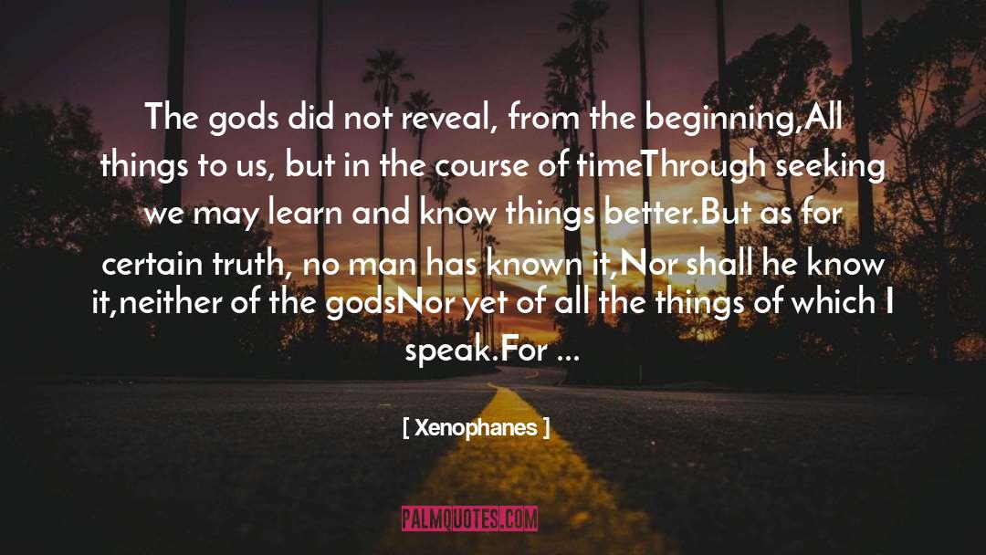 Obstacles To Truth quotes by Xenophanes