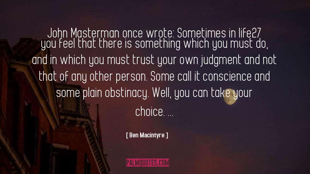 Obstinacy quotes by Ben Macintyre