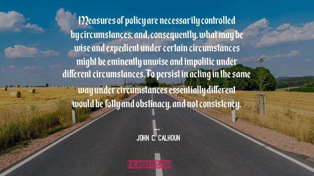 Obstinacy quotes by John C. Calhoun