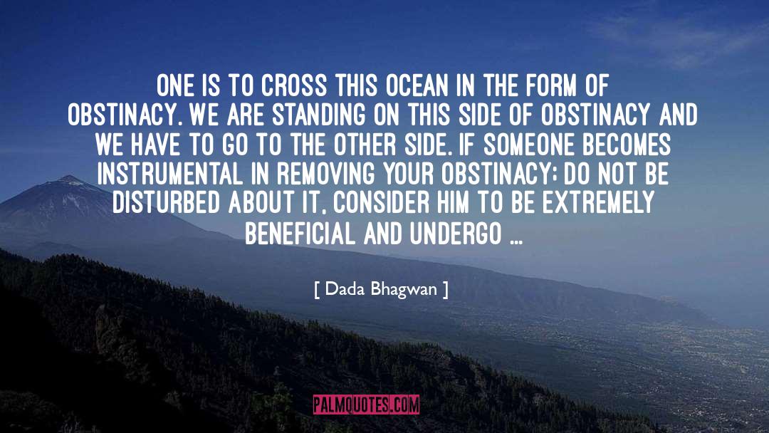 Obstinacy quotes by Dada Bhagwan