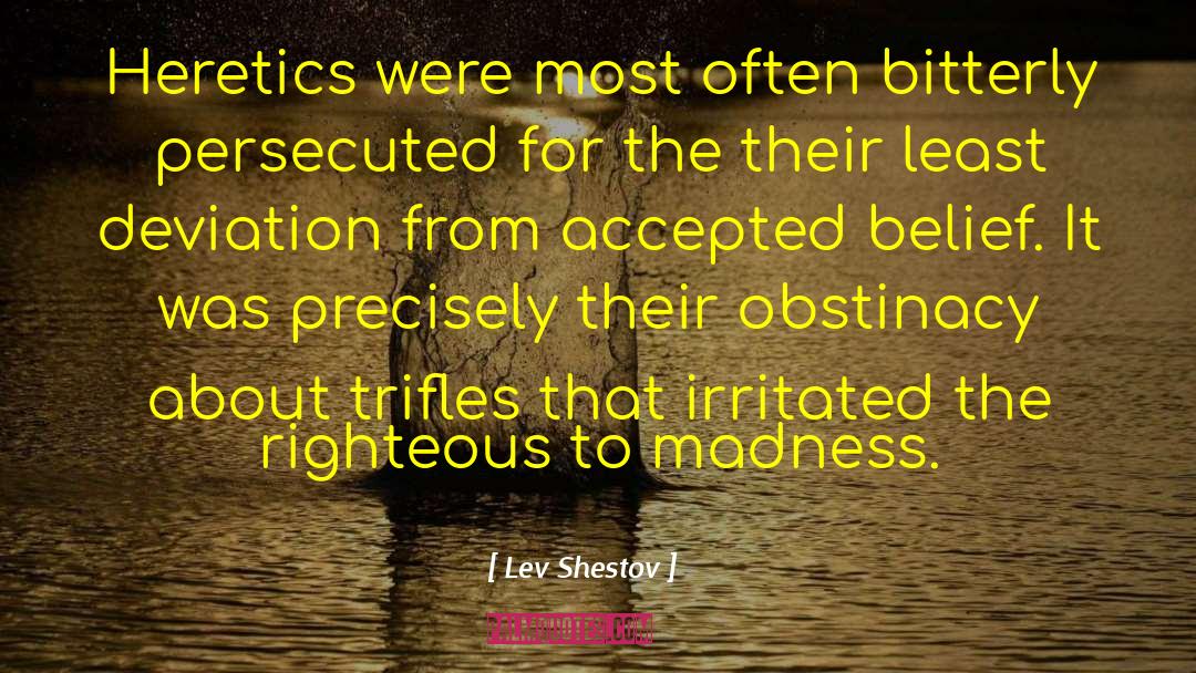 Obstinacy quotes by Lev Shestov