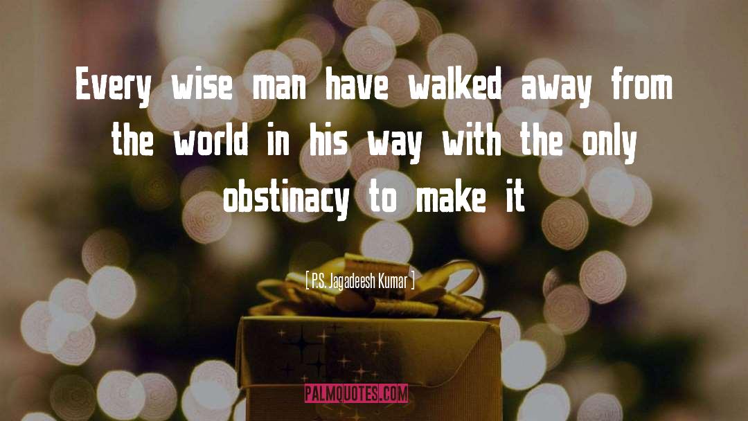 Obstinacy quotes by P.S. Jagadeesh Kumar