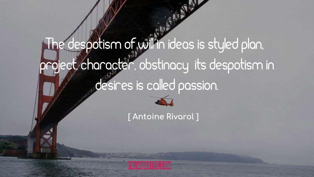 Obstinacy quotes by Antoine Rivarol