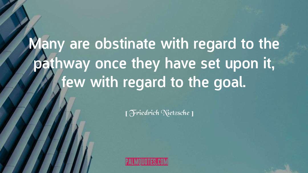Obstinate quotes by Friedrich Nietzsche