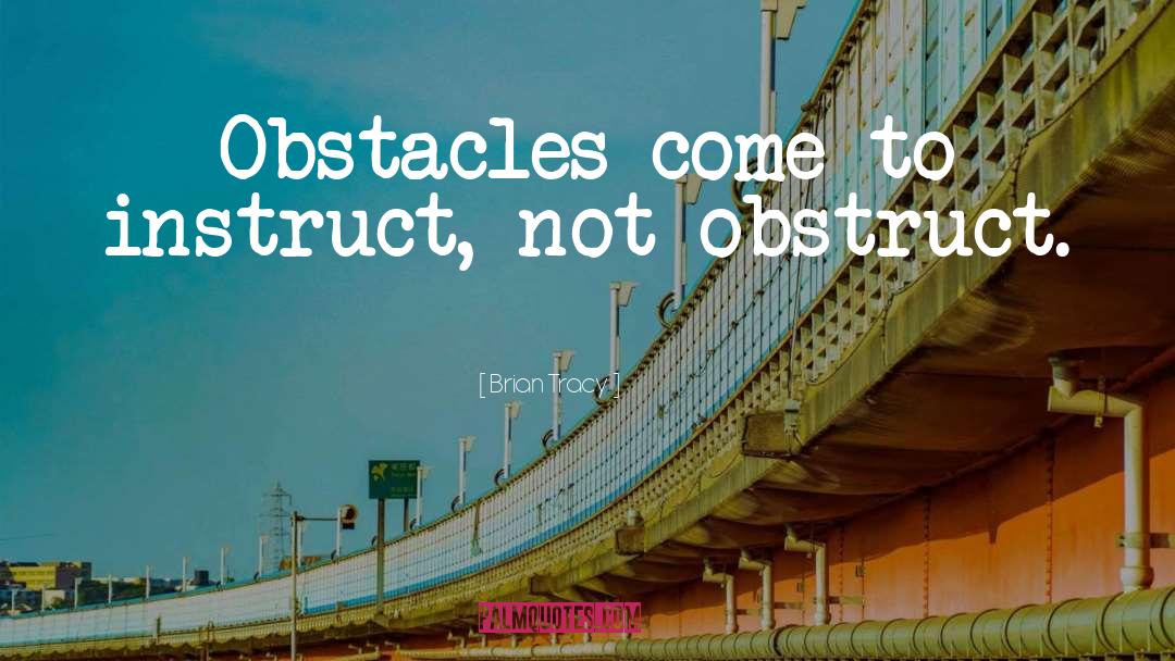 Obstruct quotes by Brian Tracy