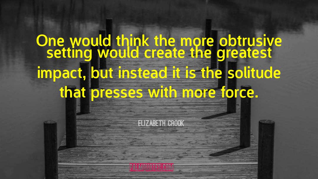Obtrusive quotes by Elizabeth Crook