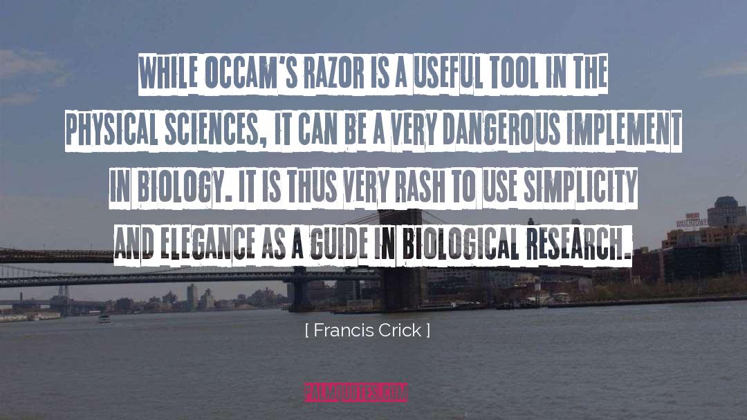 Occam 27s Razor quotes by Francis Crick