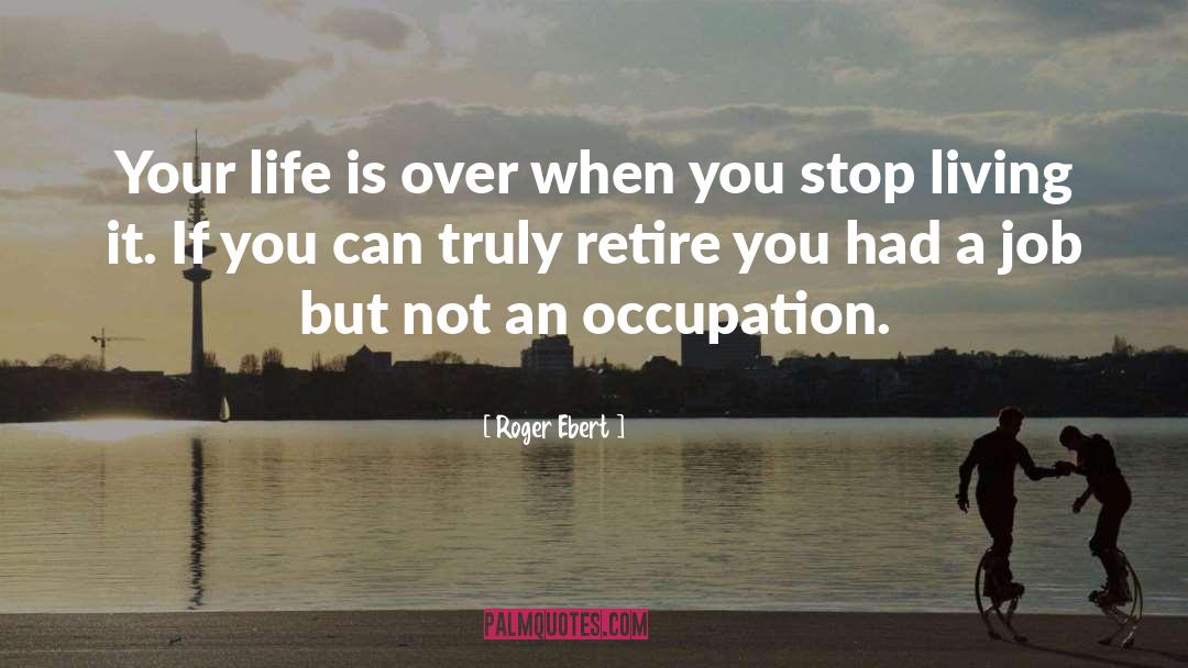 Occupation quotes by Roger Ebert