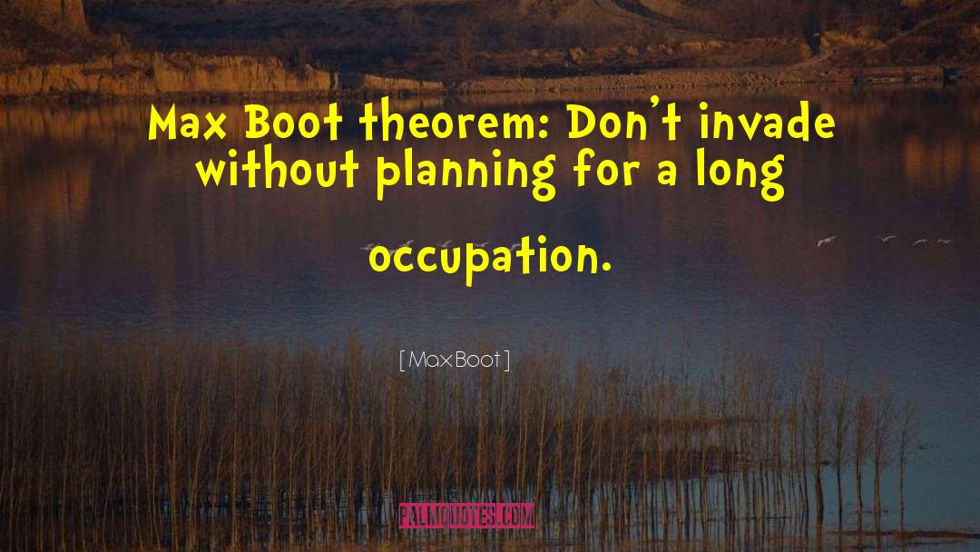 Occupation quotes by Max Boot