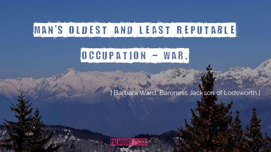 Occupation quotes by Barbara Ward, Baroness Jackson Of Lodsworth