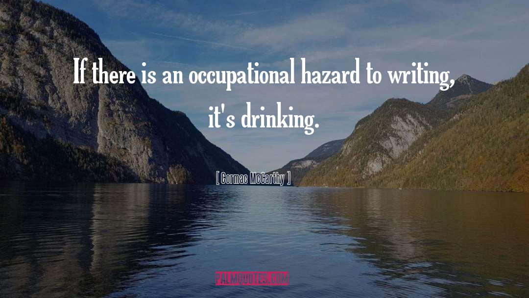 Occupational Hazards quotes by Cormac McCarthy