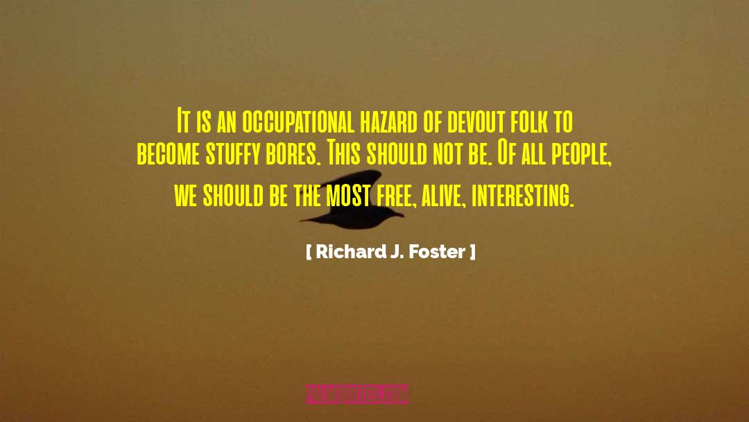 Occupational Hazards quotes by Richard J. Foster