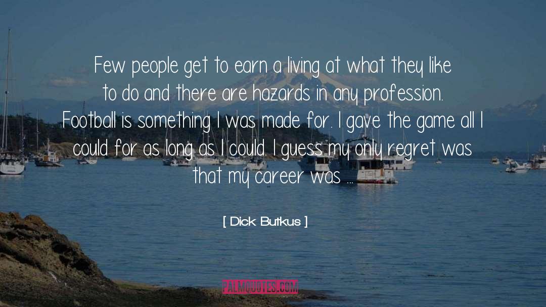 Occupational Hazards quotes by Dick Butkus