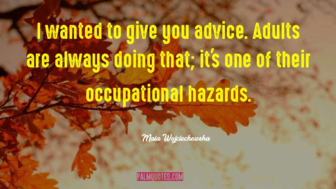 Occupational Hazards quotes by Maia Wojciechowska