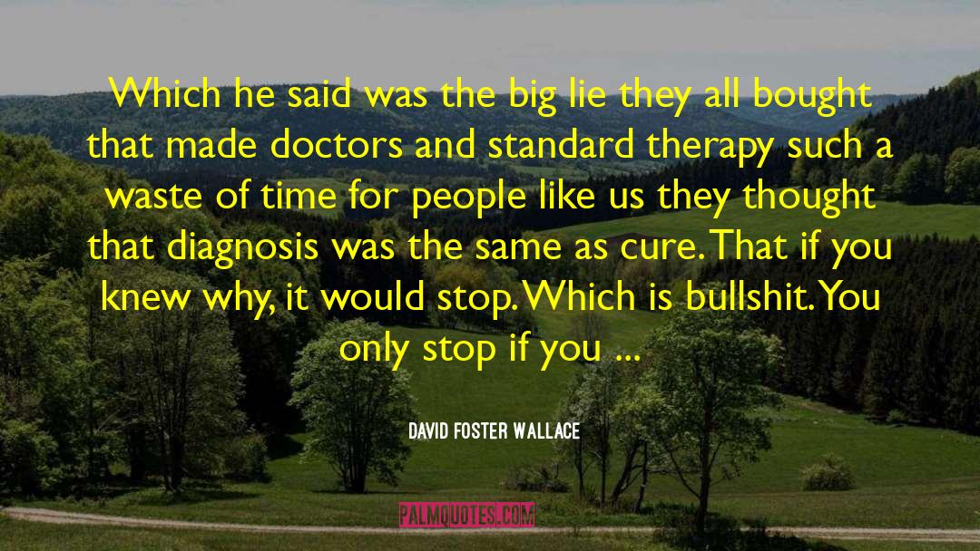 Occupational Therapy quotes by David Foster Wallace