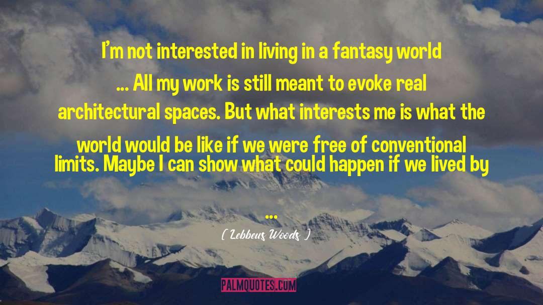 Occupy All Spaces quotes by Lebbeus Woods