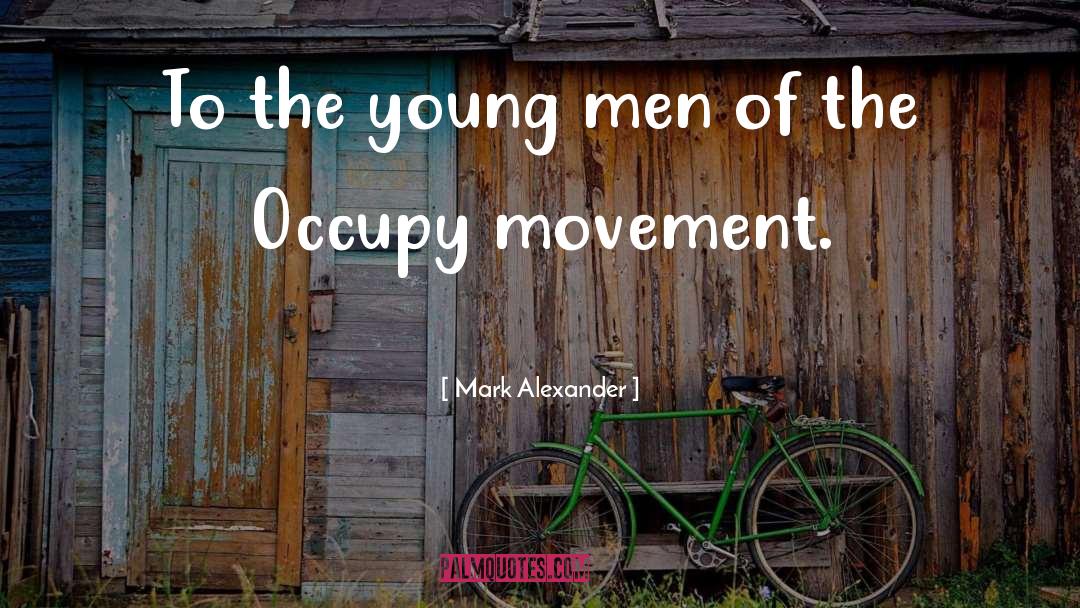 Occupy Movement quotes by Mark Alexander