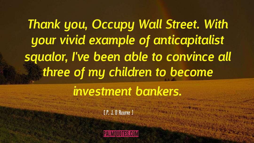 Occupy quotes by P. J. O'Rourke