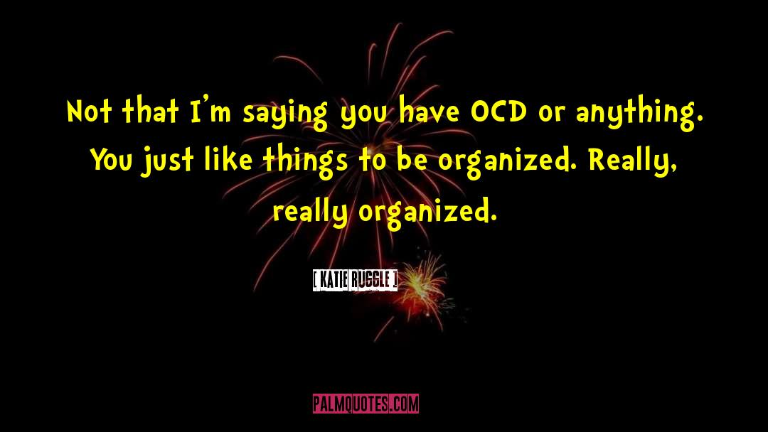 Ocd quotes by Katie Ruggle