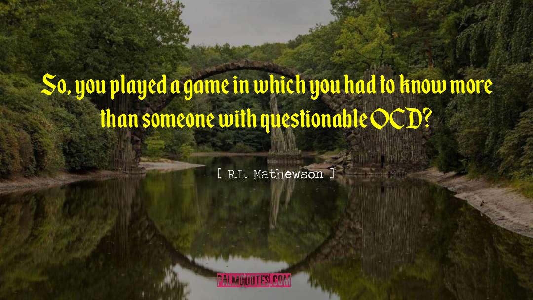 Ocd quotes by R.L. Mathewson