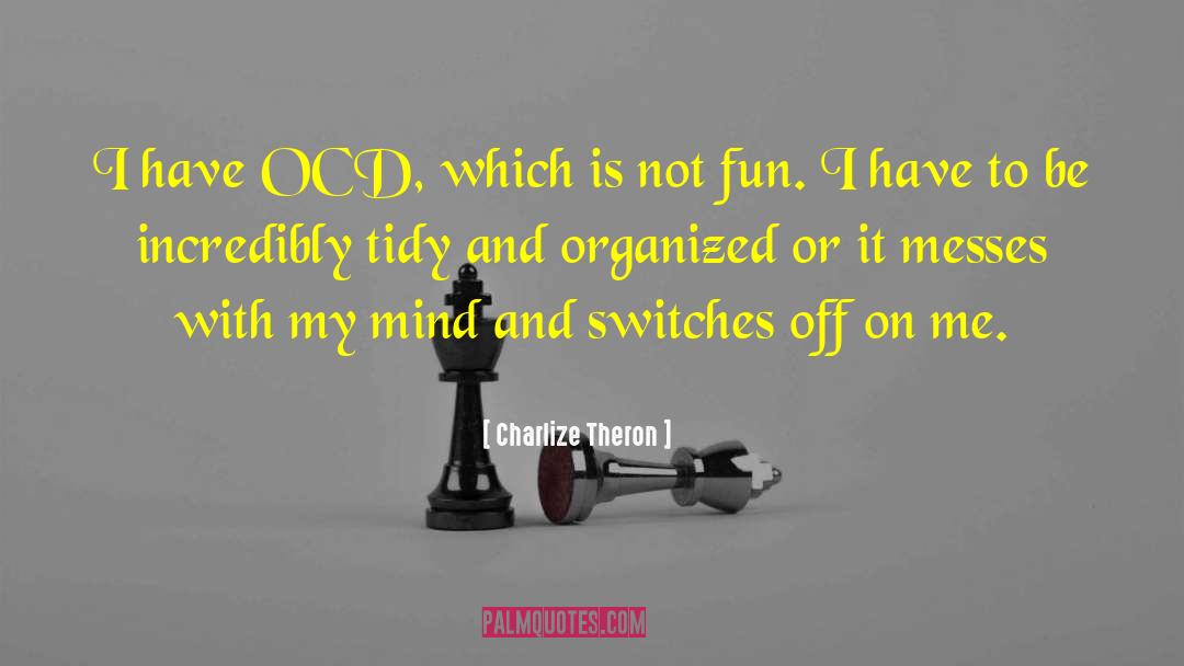 Ocd quotes by Charlize Theron