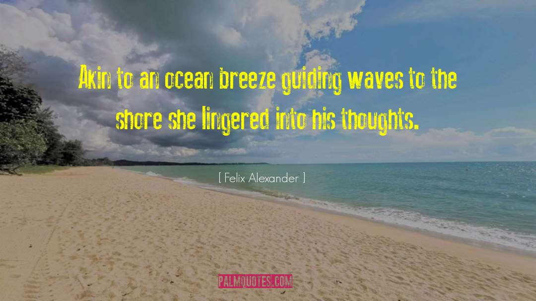 Ocean Breeze quotes by Felix Alexander