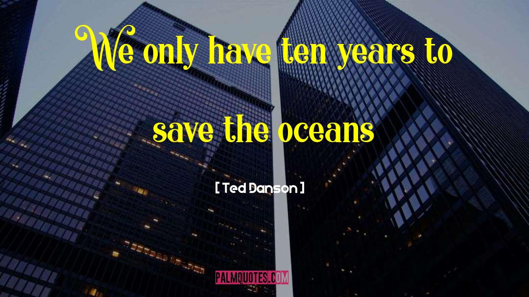 Ocean Pollution quotes by Ted Danson