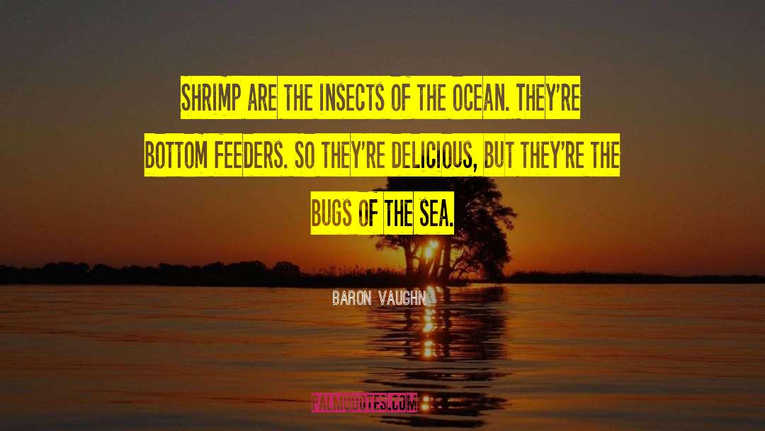 Ocean Sea quotes by Baron Vaughn