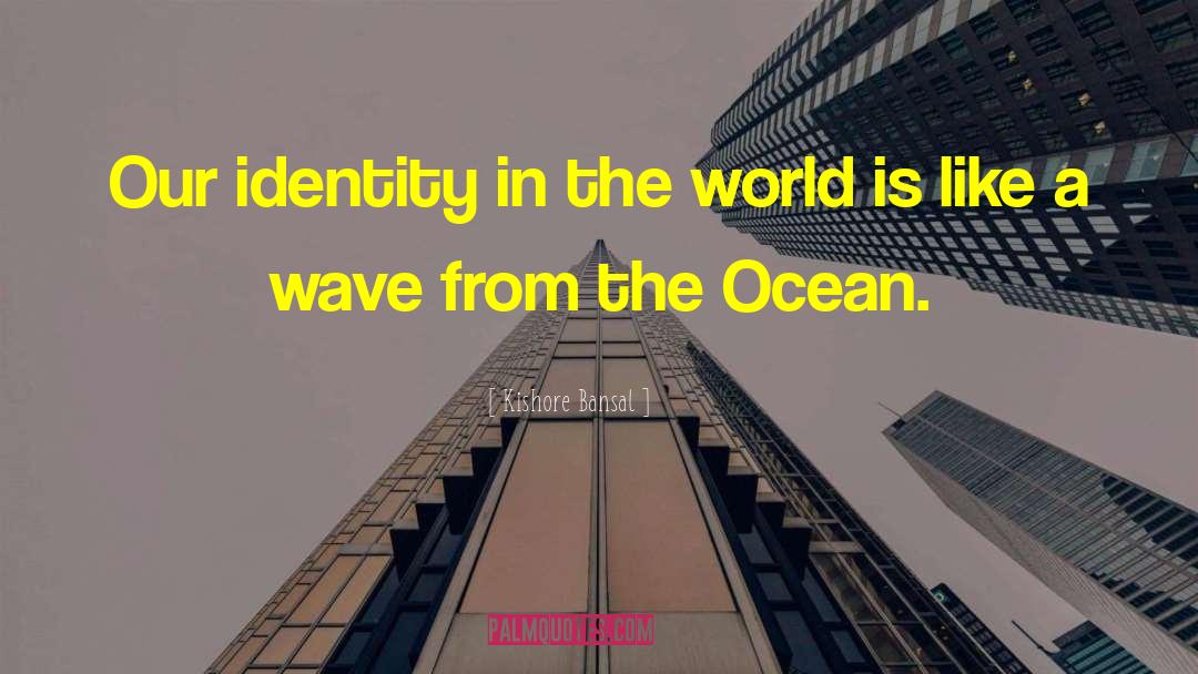 Ocean Wave quotes by Kishore Bansal