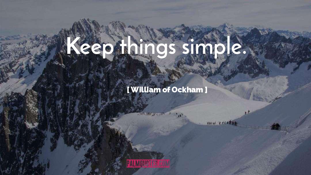 Ockham S Razor quotes by William Of Ockham